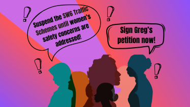 Suspend the SW6 Traffic Schemes until women’s safety concerns are addressed